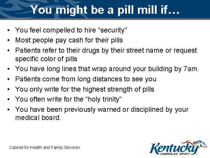 You might be a pill mill if… • You feel compelled to hire “security”