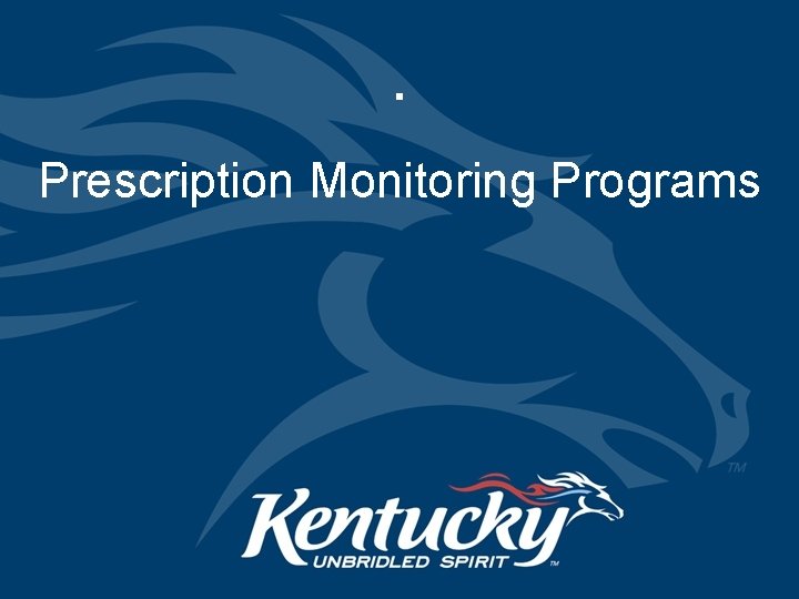 . Prescription Monitoring Programs 