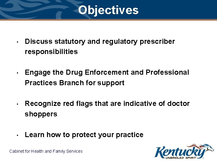 Objectives • Discuss statutory and regulatory prescriber responsibilities • Engage the Drug Enforcement and