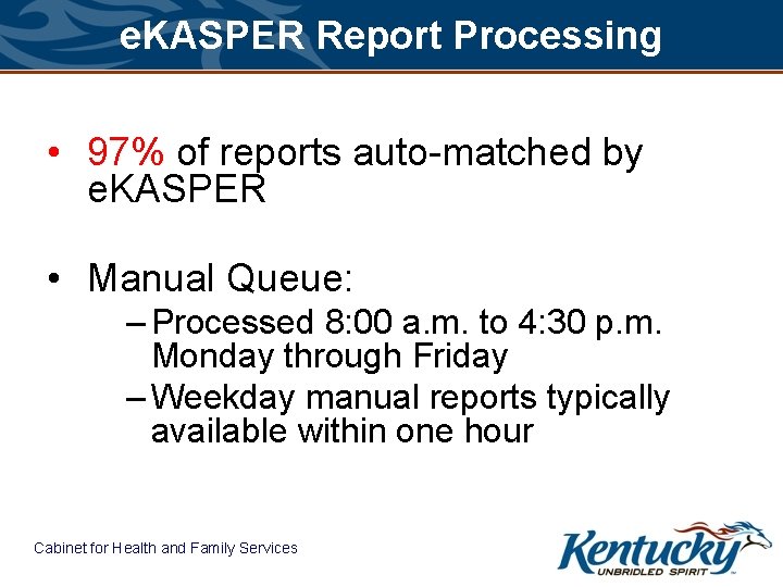 e. KASPER Report Processing • 97% of reports auto-matched by e. KASPER • Manual
