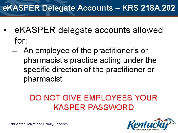 e. KASPER Delegate Accounts – KRS 218 A. 202 • e. KASPER delegate accounts