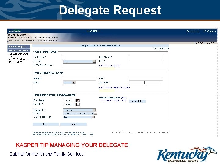 Delegate Request KASPER TIP: MANAGING YOUR DELEGATE Cabinet for Health and Family Services 