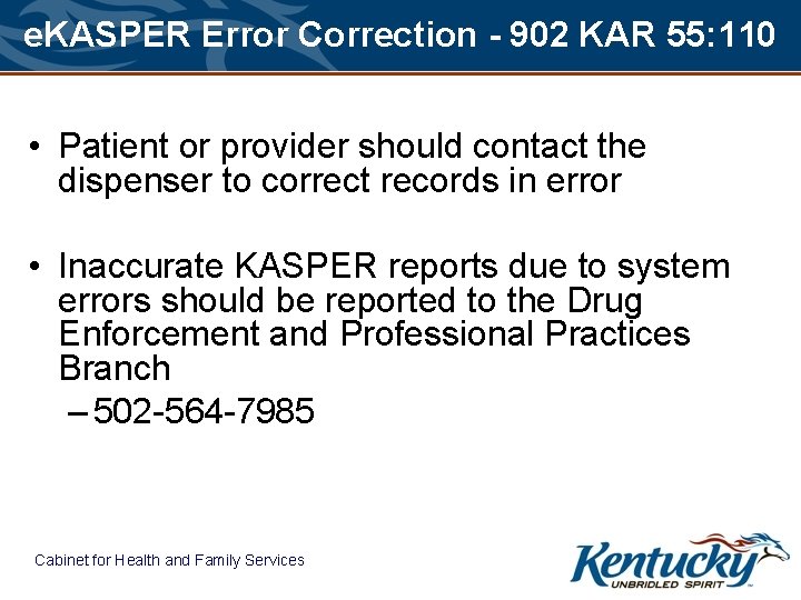 e. KASPER Error Correction - 902 KAR 55: 110 • Patient or provider should