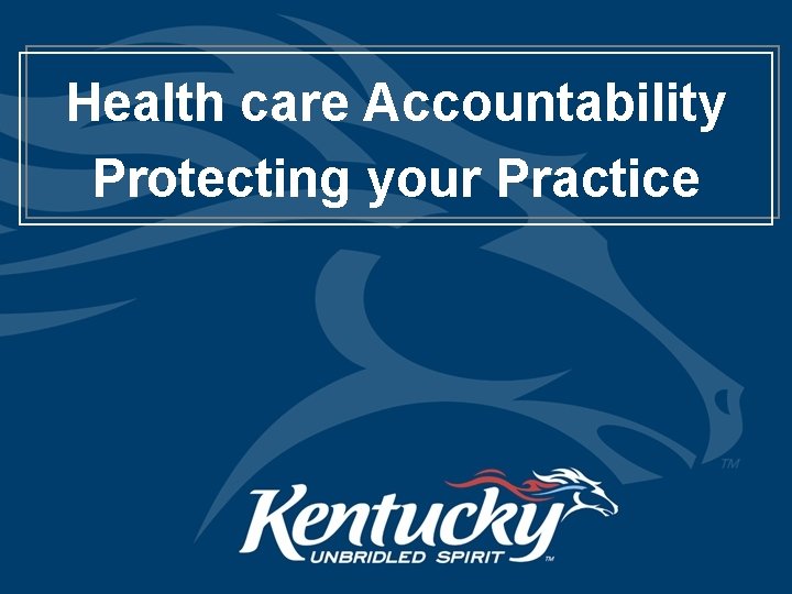 Health care Accountability Protecting your Practice 