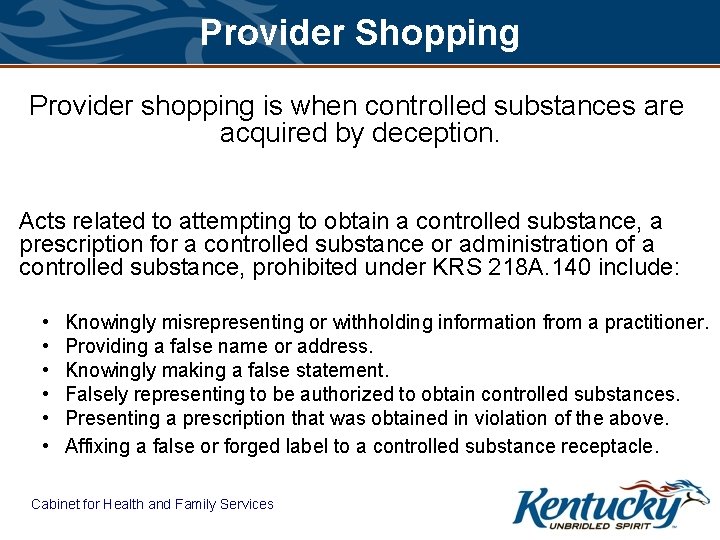 Provider Shopping Provider shopping is when controlled substances are acquired by deception. Acts related