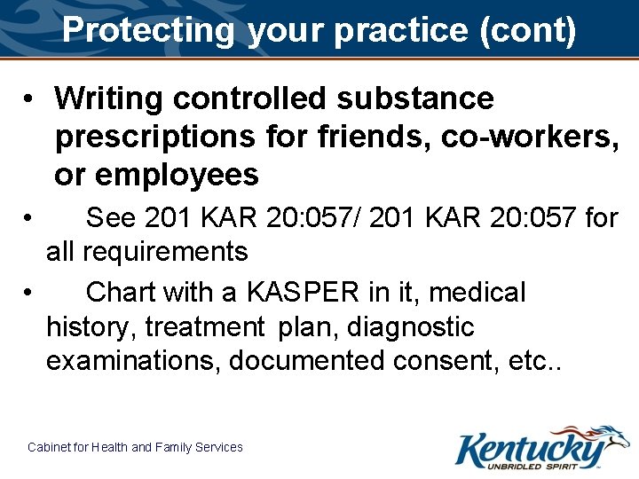 Protecting your practice (cont) • Writing controlled substance prescriptions for friends, co-workers, or employees