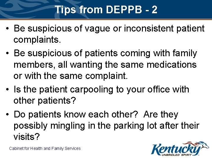 Tips from DEPPB - 2 • Be suspicious of vague or inconsistent patient complaints.