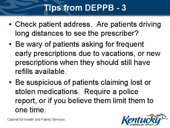 Tips from DEPPB - 3 • Check patient address. Are patients driving long distances