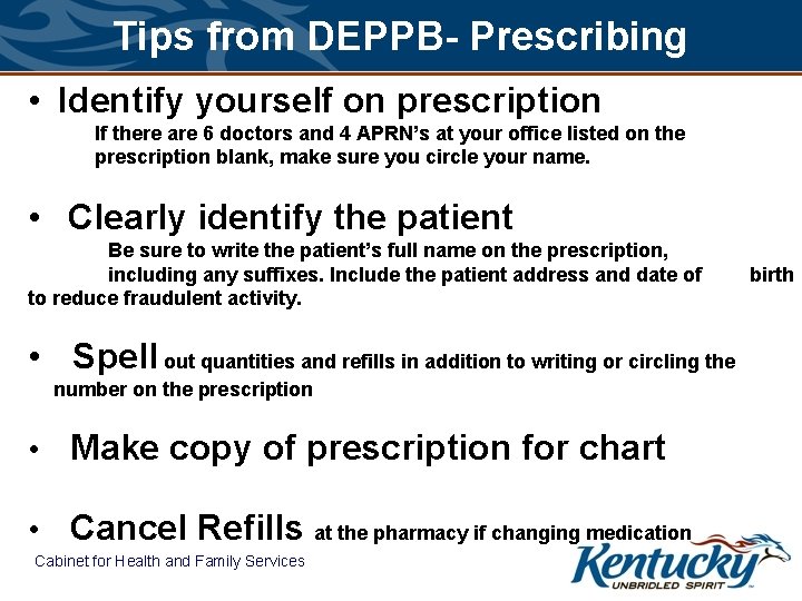 Tips from DEPPB- Prescribing • Identify yourself on prescription If there are 6 doctors