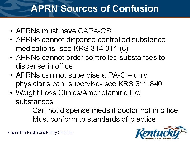 APRN Sources of Confusion • APRNs must have CAPA-CS • APRNs cannot dispense controlled