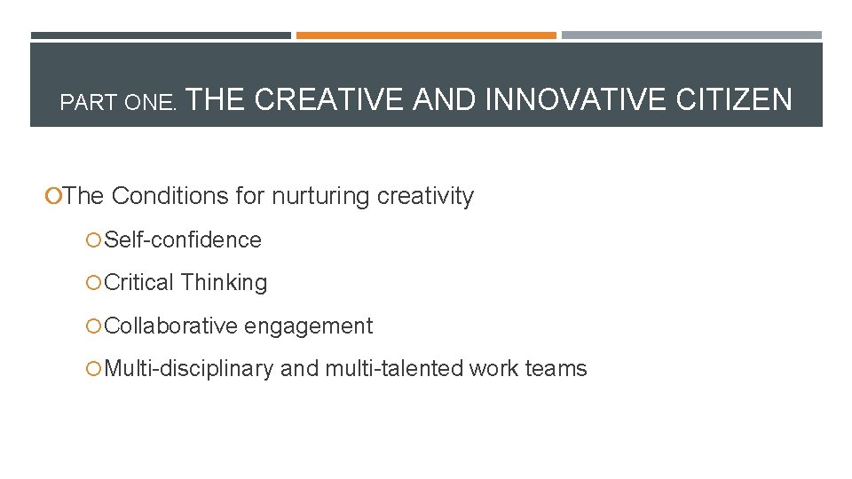 PART ONE. THE CREATIVE AND INNOVATIVE CITIZEN ¡The Conditions for nurturing creativity ¡Self-confidence ¡Critical