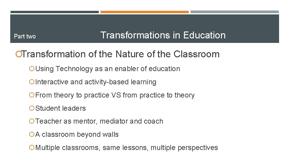 Part two Transformations in Education ¡Transformation of the Nature of the Classroom ¡ Using