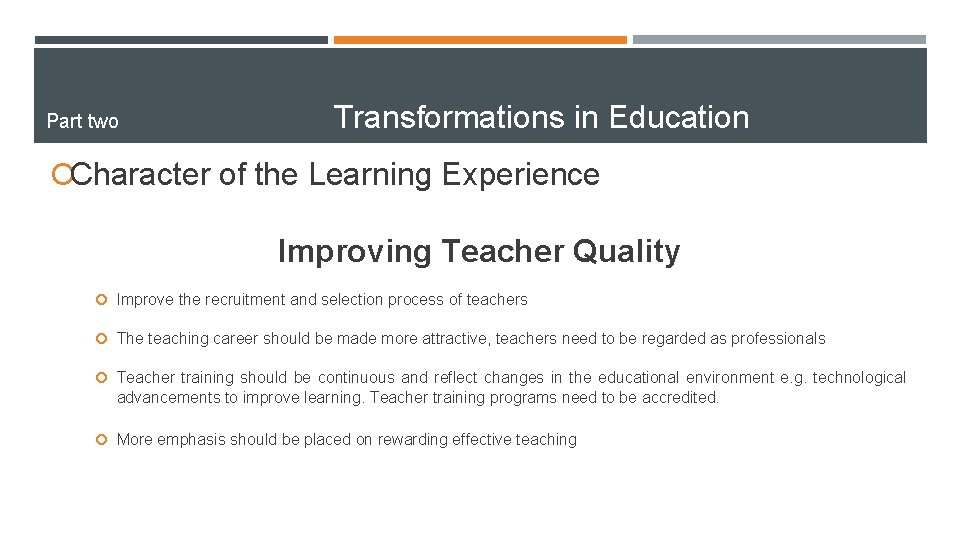 Part two Transformations in Education ¡Character of the Learning Experience Improving Teacher Quality ¡
