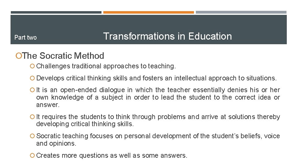 Part two Transformations in Education ¡The Socratic Method ¡ Challenges traditional approaches to teaching.