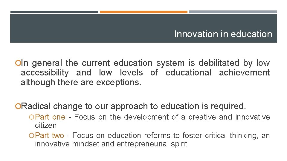 Innovation in education ¡In general the current education system is debilitated by low accessibility