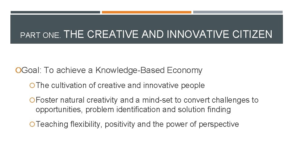 PART ONE. THE CREATIVE AND INNOVATIVE CITIZEN ¡Goal: To achieve a Knowledge-Based Economy ¡The