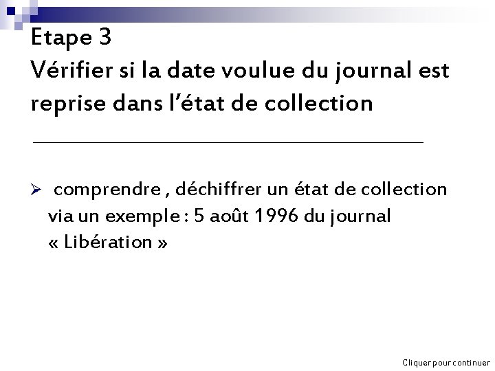 Etape 3 Vérifier si la date voulue du journal est reprise dans l’état de