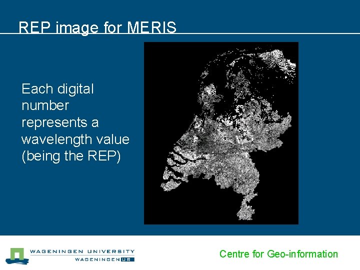 REP image for MERIS Each digital number represents a wavelength value (being the REP)