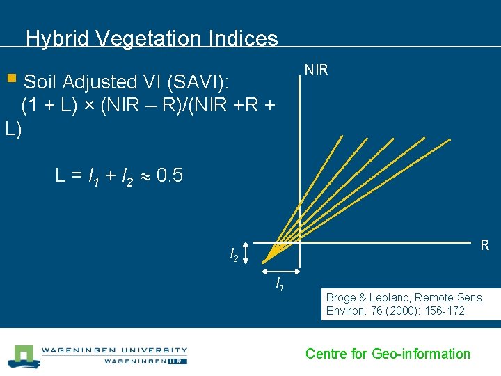 Hybrid Vegetation Indices § Soil Adjusted VI (SAVI): NIR (1 + L) × (NIR