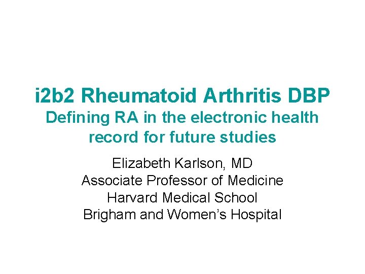 i 2 b 2 Rheumatoid Arthritis DBP Defining RA in the electronic health record