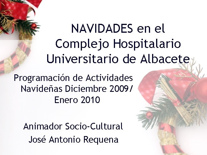 NAVIDADES en el Complejo Hospitalario Universitario de Albacete Programación de Actividades Navideñas Diciembre 2009/