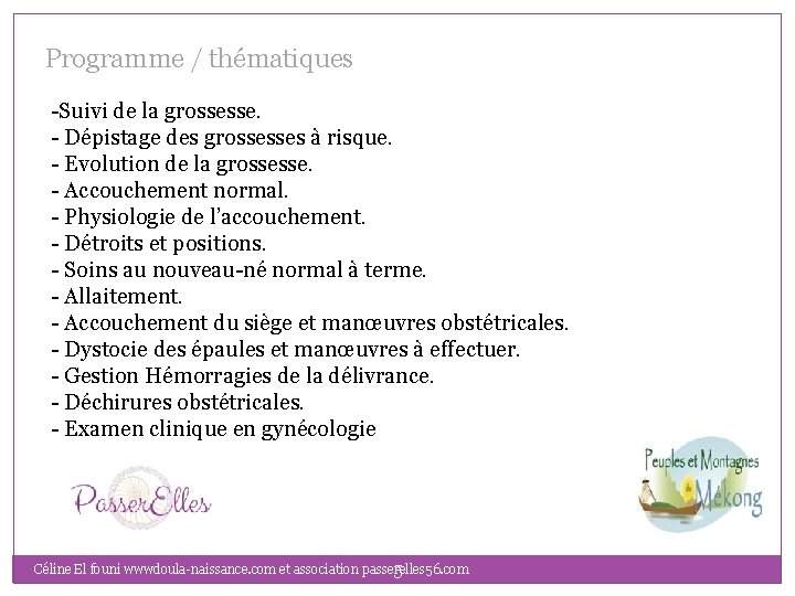 Programme / thématiques -Suivi de la grossesse. - Dépistage des grossesses à risque. -