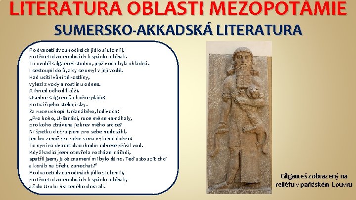 LITERATURA OBLASTI MEZOPOTÁMIE SUMERSKO-AKKADSKÁ LITERATURA Po dvaceti dvouhodinách jídlo si ulomili, po třiceti dvouhodinách