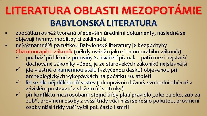 LITERATURA OBLASTI MEZOPOTÁMIE BABYLONSKÁ LITERATURA § § zpočátku rovněž tvořená především úředními dokumenty, následně