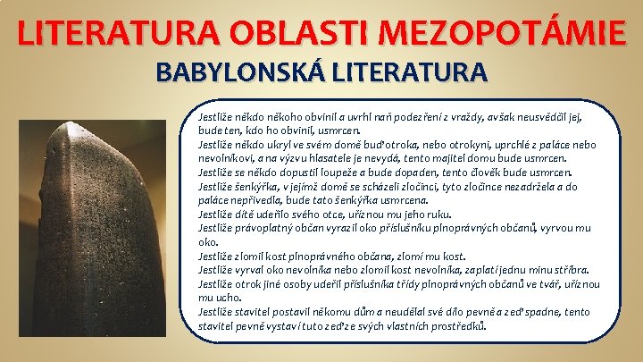LITERATURA OBLASTI MEZOPOTÁMIE BABYLONSKÁ LITERATURA Jestliže někdo někoho obvinil a uvrhl naň podezření z