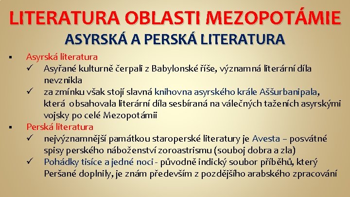 LITERATURA OBLASTI MEZOPOTÁMIE ASYRSKÁ A PERSKÁ LITERATURA § § Asyrská literatura ü Asyřané kulturně