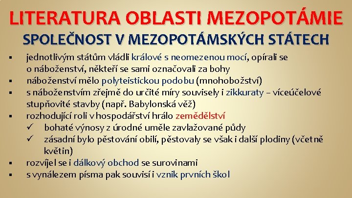 LITERATURA OBLASTI MEZOPOTÁMIE SPOLEČNOST V MEZOPOTÁMSKÝCH STÁTECH § § § jednotlivým státům vládli králové