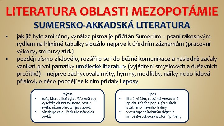 LITERATURA OBLASTI MEZOPOTÁMIE SUMERSKO-AKKADSKÁ LITERATURA § § jak již bylo zmíněno, vynález písma je