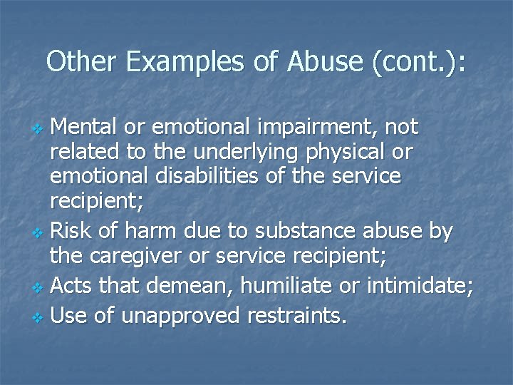 Other Examples of Abuse (cont. ): Mental or emotional impairment, not related to the