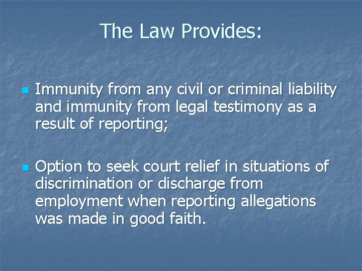The Law Provides: n n Immunity from any civil or criminal liability and immunity