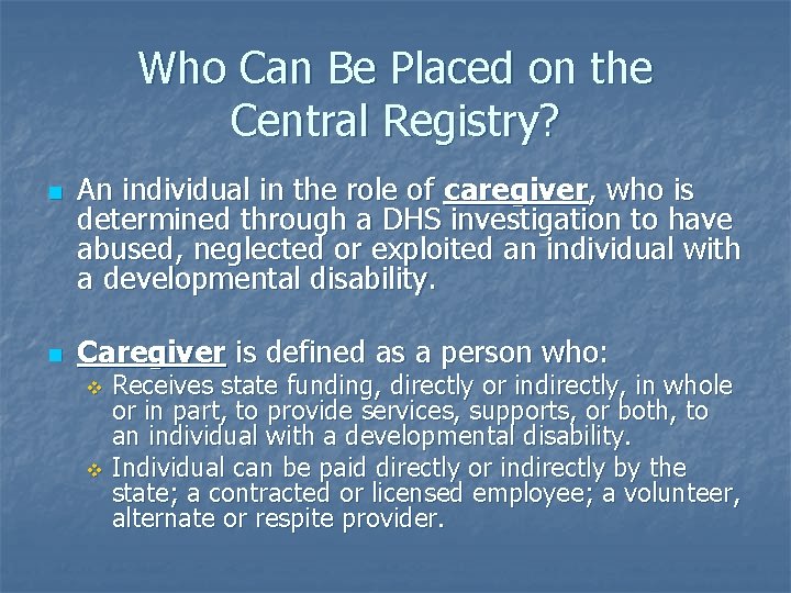 Who Can Be Placed on the Central Registry? n n An individual in the