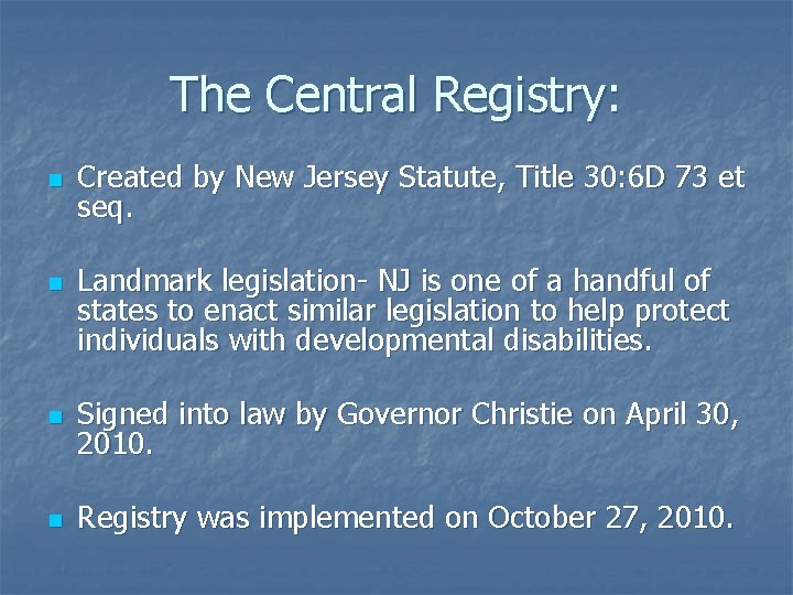 The Central Registry: n n Created by New Jersey Statute, Title 30: 6 D