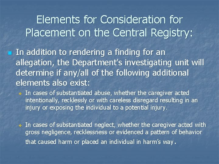 Elements for Consideration for Placement on the Central Registry: n In addition to rendering