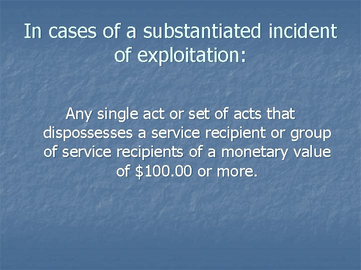 In cases of a substantiated incident of exploitation: Any single act or set of