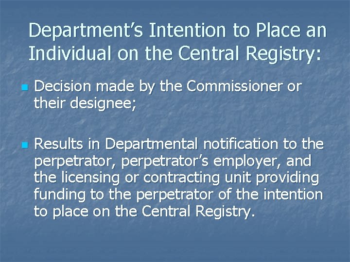 Department’s Intention to Place an Individual on the Central Registry: n n Decision made