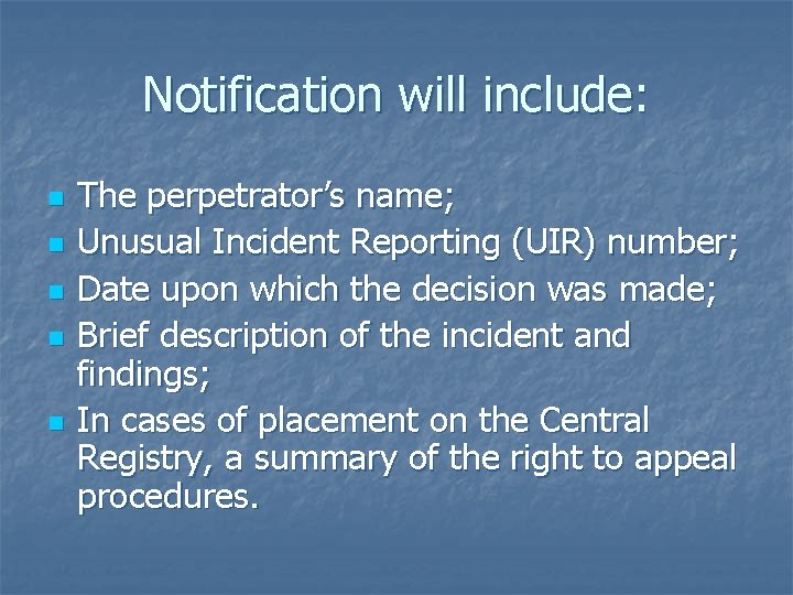 Notification will include: n n n The perpetrator’s name; Unusual Incident Reporting (UIR) number;