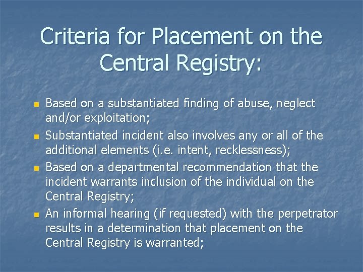 Criteria for Placement on the Central Registry: n n Based on a substantiated finding