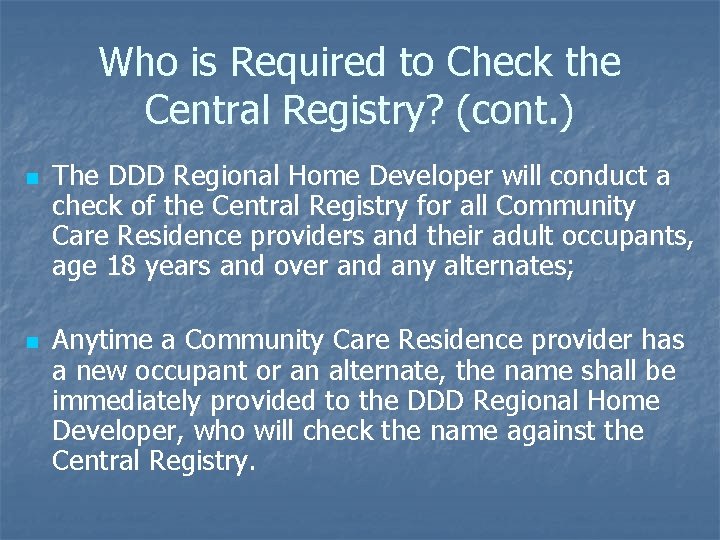 Who is Required to Check the Central Registry? (cont. ) n n The DDD