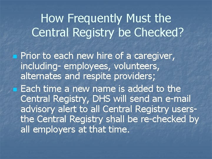 How Frequently Must the Central Registry be Checked? n n Prior to each new