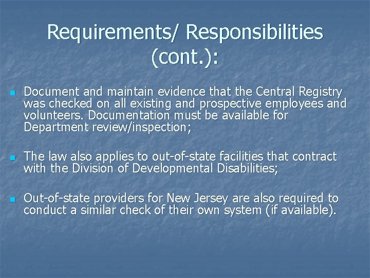 Requirements/ Responsibilities (cont. ): n Document and maintain evidence that the Central Registry was