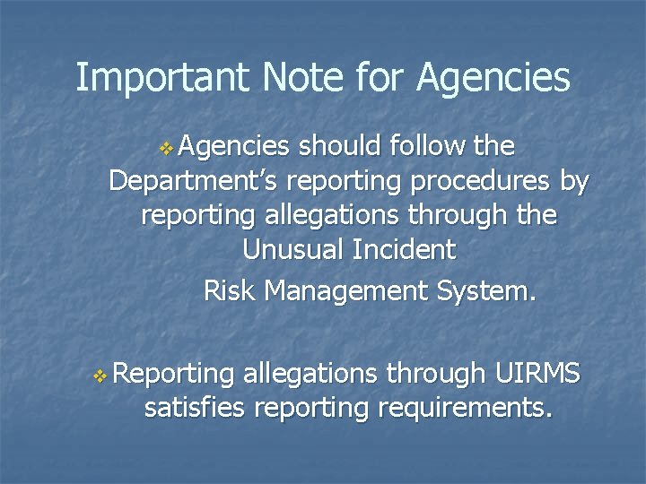 Important Note for Agencies v Agencies should follow the Department’s reporting procedures by reporting