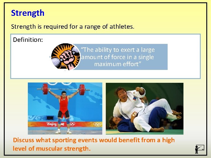 Strength is required for a range of athletes. Definition: “The ability to exert a