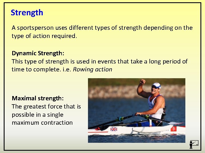 Strength A sportsperson uses different types of strength depending on the type of action