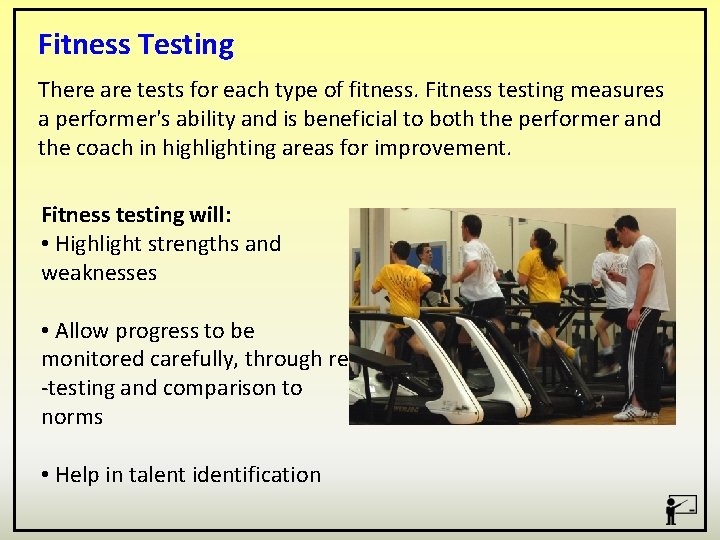 Fitness Testing There are tests for each type of fitness. Fitness testing measures a