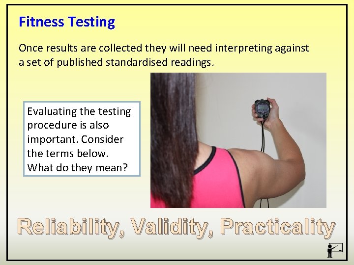 Fitness Testing Once results are collected they will need interpreting against a set of