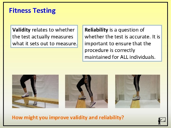 Fitness Testing Validity relates to whether the test actually measures what it sets out